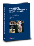 Guida pratica di riproduzione clinica del cane e del gatto